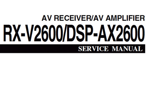 YAMAHA DSP-AX2600 AV AMPLIFIER RX-V2600 AV RECEIVER SERVICE MANUAL INC BLK DIAGS PCBS SCHEM DIAGS AND PARTS LIST 155 PAGES ENG JAP