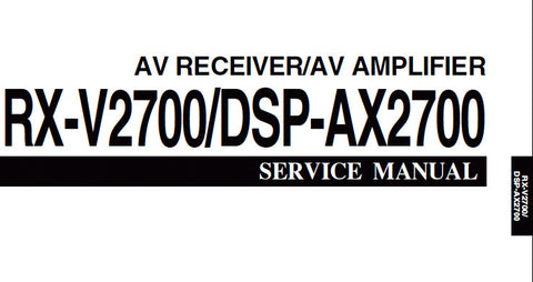 YAMAHA DSP-AX2700 AV AMPLIFIER RX-V2700 AV RECEIVER SERVICE MANUAL INC BLK DIAGS PCBS SCHEM DIAGS AND PARTS LIST 173 PAGES ENG JAP