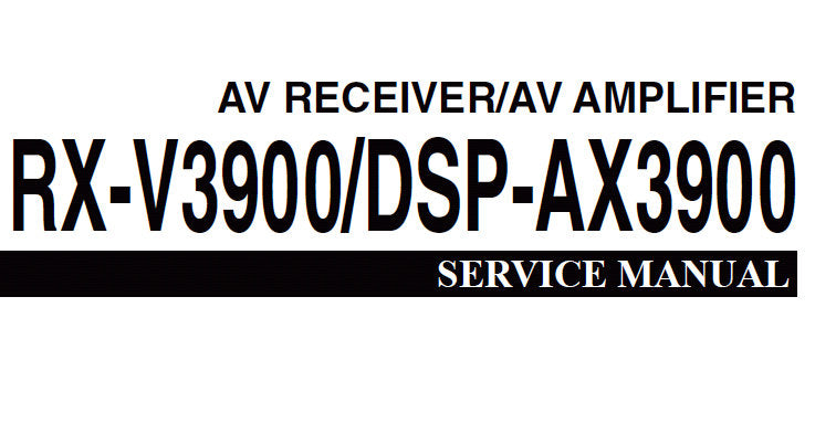 YAMAHA DSP-AX3900 AV AMPLIFIER RX-V3900 AV RECEIVER SERVICE MANUAL INC BLK DIAGS PCBS SCHEM DIAGS AND PARTS LIST 226 PAGES ENG JAP