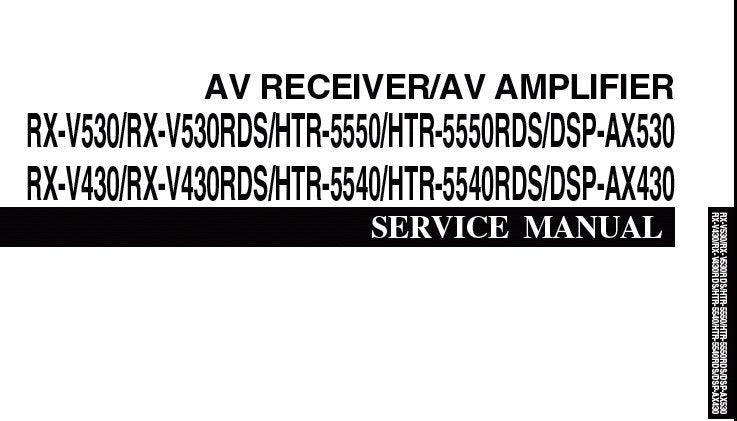 YAMAHA DSP-AX430 DSP-530 AV AMPLIFIER RX-V430 RX-V430RDS RX-V530 RX-V530RDS HTR-5550 HTR-5550RDS HTR-5540 HTR-5540RDS AV RECEIVER SERVICE MANUAL INC BLK DIAG PCBS SCHEM DIAGS AND PARTS LIST 102 PAGES ENG