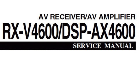 YAMAHA DSP-AX4600 AV AMPLIFIER RX-V4600 AV RECEIVER SERVICE MANUAL INC BLK DIAGS PCBS SCHEM DIAGS AND PARTS LIST 144 PAGES ENG JAP