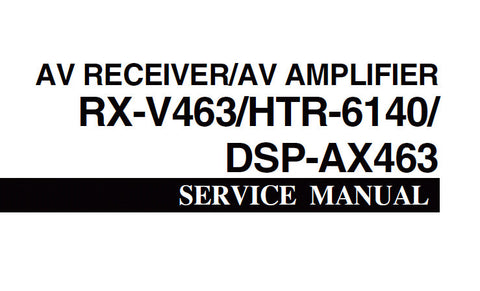 YAMAHA DSP-AX463 AV AMPLIFIER RX-V463 HTR-6140 AV RECEIVER SERVICE MANUAL INC BLK DIAGS PCBS SCHEM DIAGS AND PARTS LIST 122 PAGES ENG