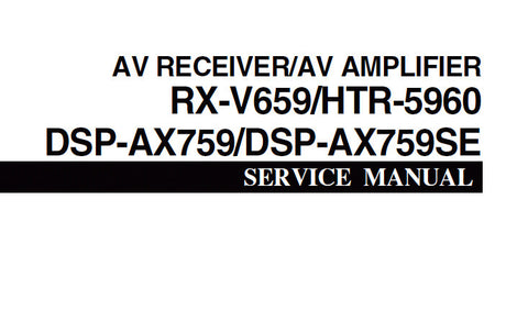 YAMAHA DSP-AX759 DSP-AX759SE AV AMPLIFIER RX-V659 HTR-5960 AV RECEIVER SERVICE MANUAL INC BLK DIAGS PCBS SCHEM DIAGS AND PARTS LIST 121 PAGES ENG