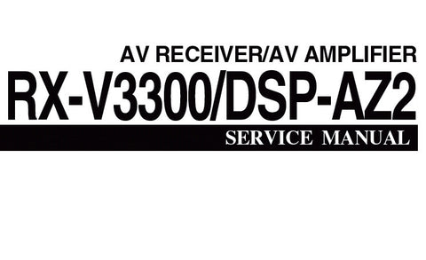 YAMAHA DSP-AZ2 AV AMPLIFIER RX-V3300 AV RECEIVER SERVICE MANUAL INC BLK DIAGS PCBS SCHEM DIAGS AND PARTS LIST 128 PAGES ENG JAP