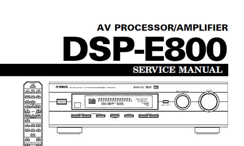 YAMAHA DSP-E800 AV PROCESSOR AMPLIFIER SERVICE MANUAL INC BLK DIAG PCBS SCHEM DIAGS AND PARTS LIST 58 PAGES ENG