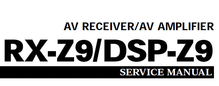 YAMAHA DSP-Z9 AV AMPLIFIER RX-Z9 AV RECEIVER SERVICE MANUAL INC BLK DIAGS PCBS SCHEM DIAGS AND PARTS LIST 190 PAGES ENG