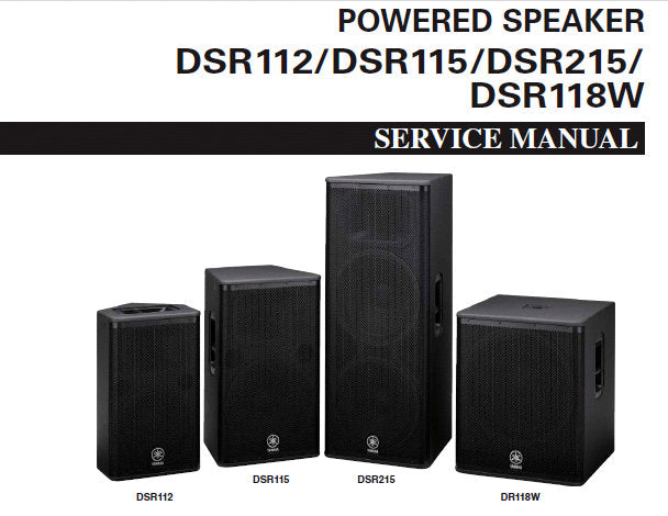 YAMAHA DSR112 DSR115 DSR118W DSR215 POWERED SPEAKER SERVICE MANUAL INC PCBS BLK DIAG CIRC DIAGS AND PARTS LIST 131 PAGES ENG
