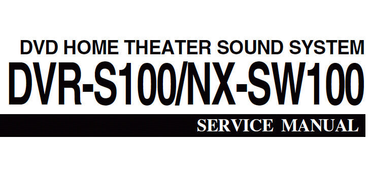 YAMAHA DVR-S100 NX-SW100 DVD HOME THEATER SOUND SYSTEM SERVICE MANUAL INC BLK DIAGS PCBS SCHEM DIAGS AND PARTS LIST 144 PAGES ENG