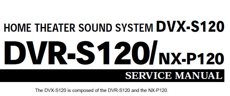 YAMAHA DVR-S120 DVX-S120 NX-P120 HOME THEATER SOUND SYSTEM SERVICE MANUAL INC BLK DIAGS PCBS SCHEM DIAGS AND PARTS LIST 98 PAGES ENG