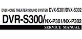 YAMAHA DVR-S300 NX-P301 NX-P302 DVX-S301 DVX-S302 DVD HOME THEATER SOUND SYSTEM SERVICE MANUAL INC BLK DIAGS WIRING DIAGS PCBS SCHEM DIAGS AND PARTS LIST 68 PAGES ENG