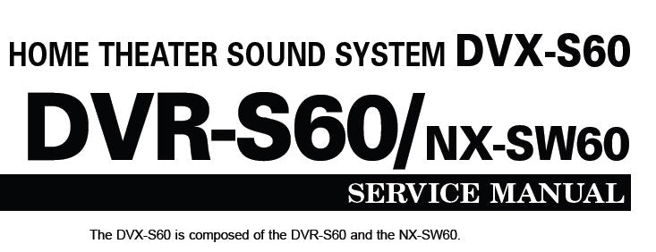 YAMAHA DVR-S60 DVX-S60 NX-SW60 HOME THEATER SOUND SYSTEM SERVICE MANUAL INC BLK DIAG WIRING CONN DIAG PCBS SCHEM DIAGS AND PARTS LIST 108 PAGES ENG
