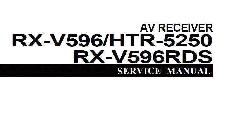 YAMAHA HTR-5250 RX-V596 RX-V596RDS AV RECEIVER SERVICE MANUAL INC BLK DIAG PCBS SCHEM DIAGS AND PARTS LIST 76 PAGES ENG