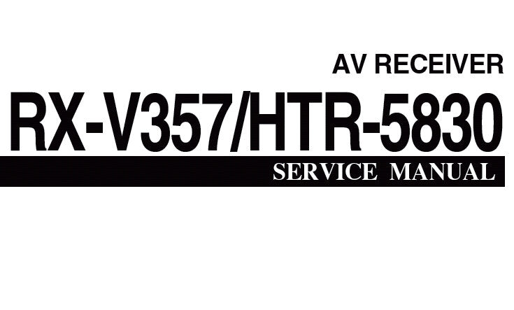 YAMAHA HTR-5830 RX-V357 AV RECEIVER SERVICE MANUAL INC PCBS BLK DIAG SCHEM DIAGS AND PARTS LIST 70 PAGES ENG