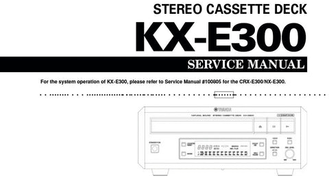 YAMAHA KX-E300 STEREO CASSETTE DECK SERVICE MANUAL INC BLK DIAG PCBS SCHEM DIAG AND PARTS LIST 33 PAGES ENG