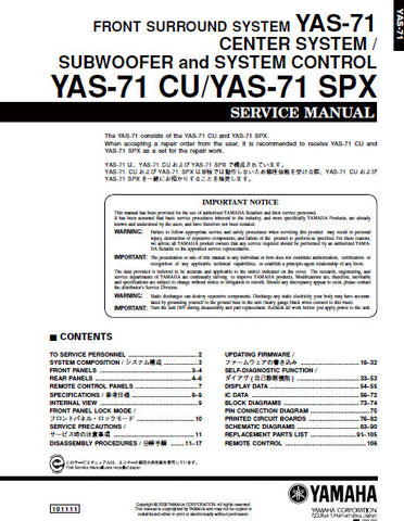 YAMAHA YAS-71 FRONT SURROUND SYSTEM YAS-71 CU CENTER SYSTEM YAS-71 SPX SUBWOOFER AND SYSTEM CONTROL SERVICE MANUAL INC BLK DIAG PCBS SCHEM DIAGS AND PARTS LIST 108 PAGES ENG