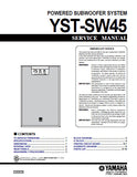 YAMAHA YST-SW45 SUBWOOFER SYSTEM SERVICE MANUAL INC BLK DIAG PCBS SCHEM DIAG AND PARTS LIST 13 PAGES ENG